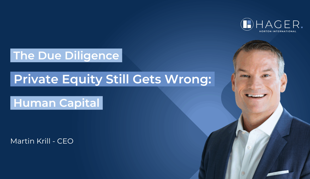 The Due Diligence Private Equity Still Gets Wrong: Human Capital