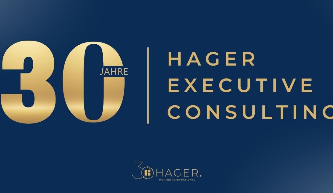 30 Jahre Executive Search: HAGER Executive Consulting blickt auf drei Jahrzehnte Erfahrung zurück – und richtet den Fokus auf die Zukunft