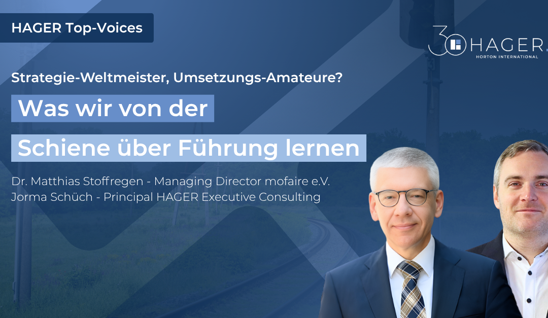 Strategie-Weltmeister, Umsetzungs-Amateure? Was wir von der Schiene über Führung lernen