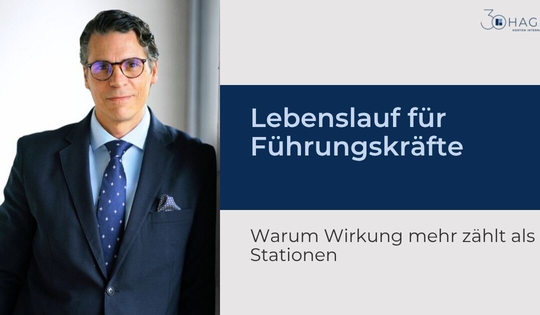 Lebenslauf für Führungskräfte: Warum Wirkung mehr zählt als Stationen